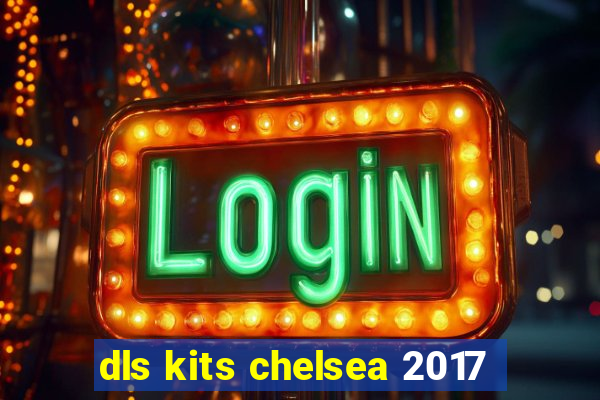 dls kits chelsea 2017